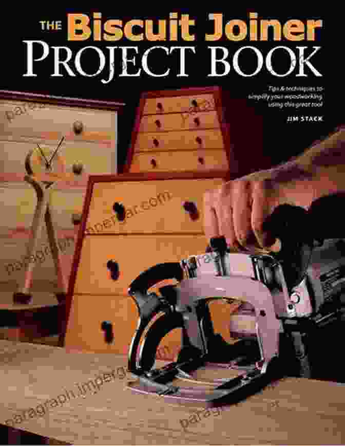 Biscuit Joiner Project Book Cover Biscuit Joiner Project Book: Tips Techniques To Simplify Your Woodworking Using This Great Tool