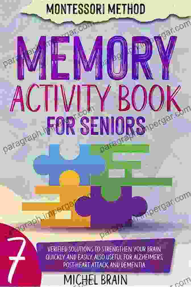 Book Cover Image Memory Activities For Seniors: 7 Tested Solutions To Strengthen Your Memory Quickly And Easily Using The Montessori Method Also Useful For Alzheimer S Post Stroke And Dementia