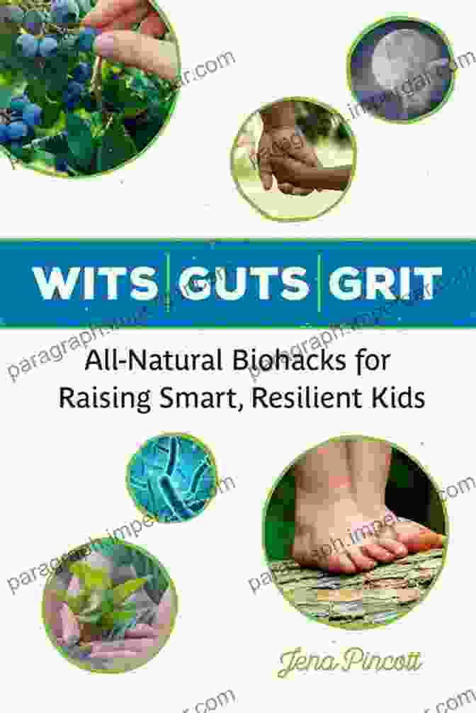 Book Cover Of 'All Natural Biohacks For Raising Smart, Resilient Kids' Wits Guts Grit: All Natural Biohacks For Raising Smart Resilient Kids