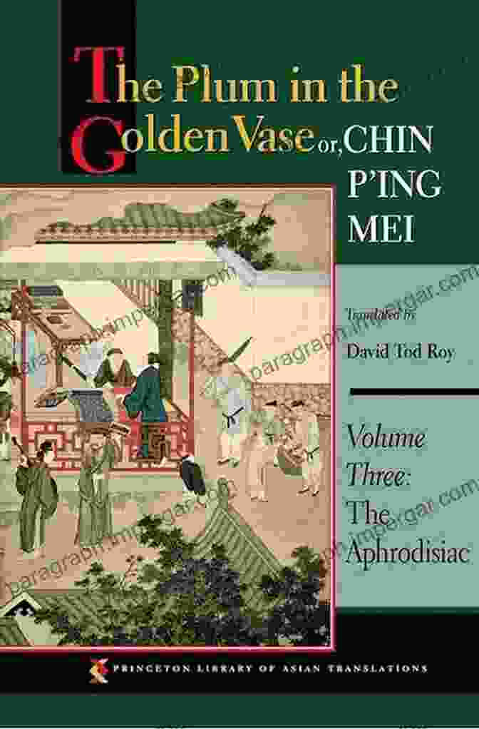 Book Cover Of The Plum In The Golden Vase Volume Three, Featuring A Painting Of A Beautiful Woman Adorned In Traditional Chinese Clothing, Sitting In A Garden Surrounded By Plum Blossoms. The Plum In The Golden Vase Or Chin P Ing Mei Volume Three: The Aphrodisiac (Princeton Library Of Asian Translations 164)