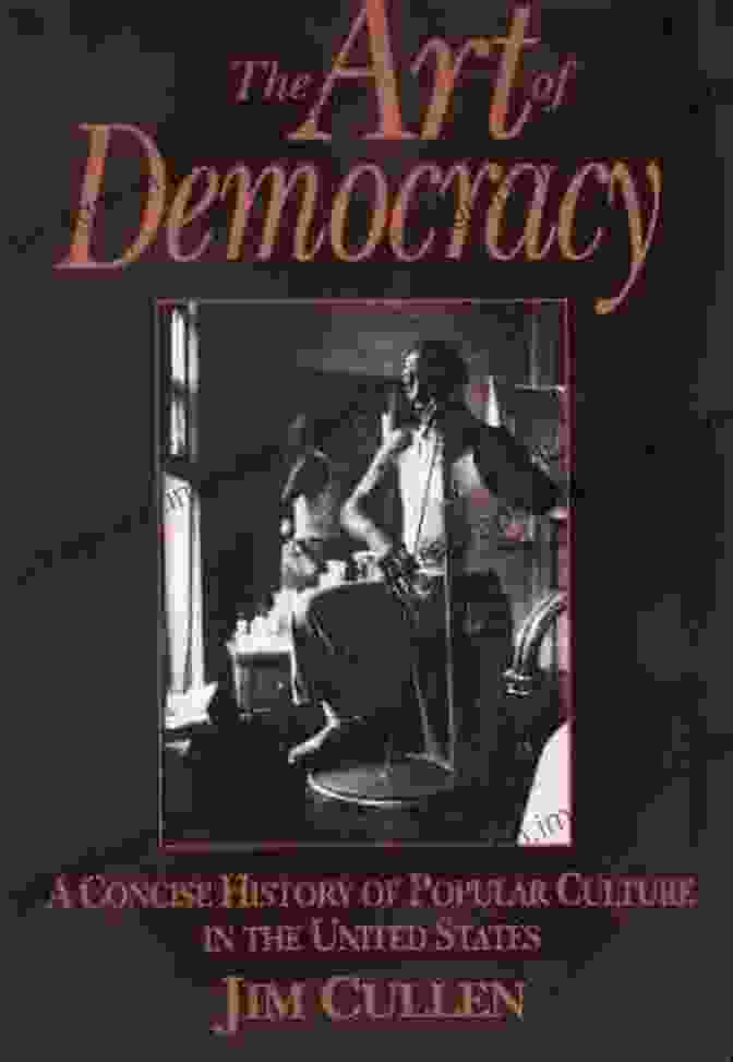 Contemporary_popular_culture Art Of Democracy The: A Concise History Of Popular Culture In The United States