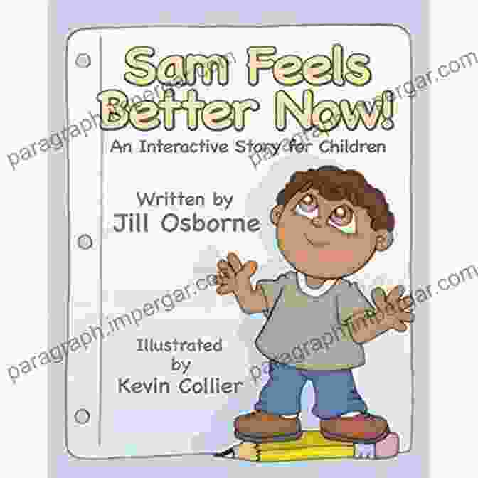 Cover Of The Book 'Sam Feels Better Now' Featuring A Smiling Child Hugging A Teddy Bear Sam Feels Better Now An Interactive Story For Children (Growing With Love 2)