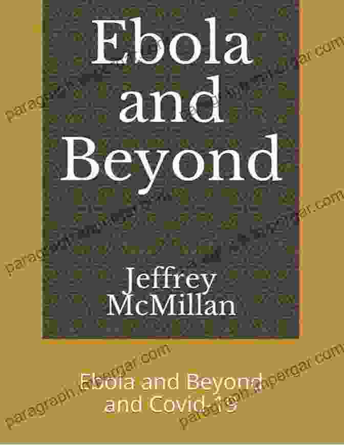 Ebola, COVID 19, And Beyond Book Cover Ebola Covid 19 And Beyond Jeffrey McMillan