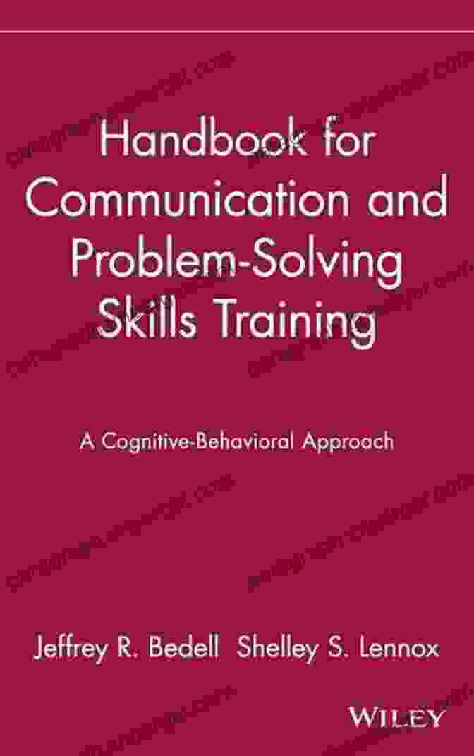 Handbook For Communication And Problem Solving Skills Training Handbook For Communication And Problem Solving Skills Training: A Cognitive Behavioral Approach (Publication Of The Einstein Montefiore Medical Center Department OfPsychiatry 2)