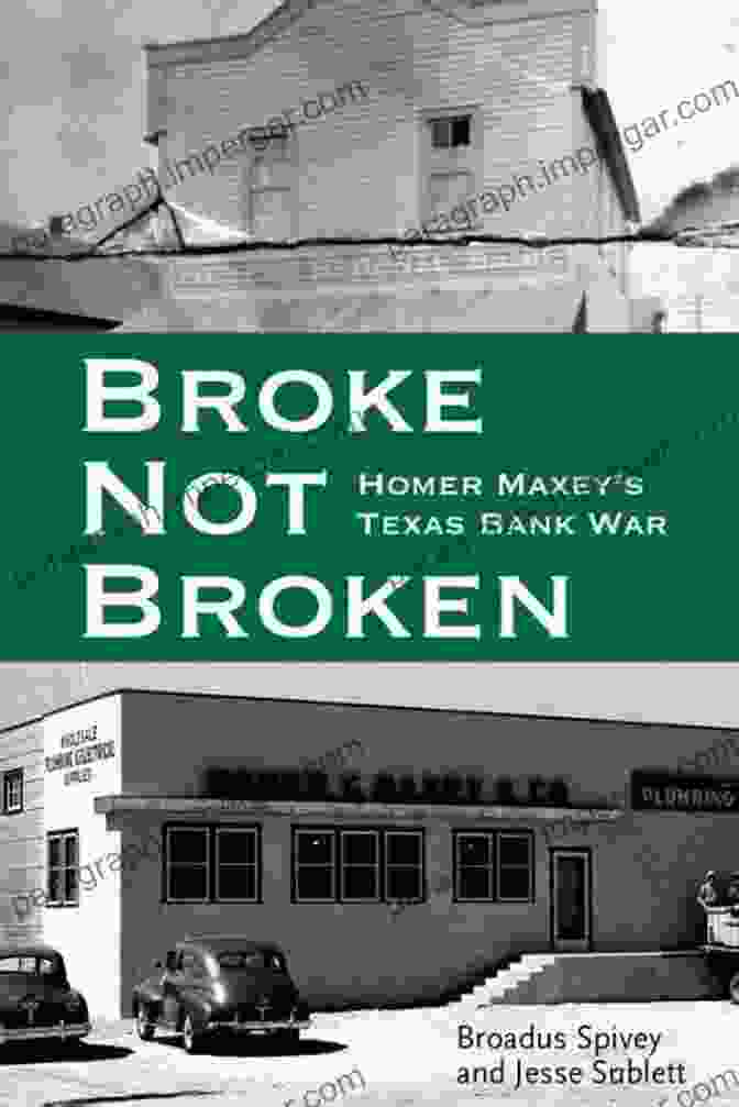 Homer Maxey Texas Bank War: American Liberty And Justice Broke Not Broken: Homer Maxey S Texas Bank War (American Liberty And Justice)