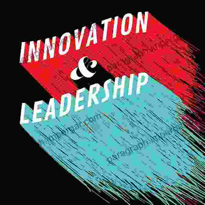 Leadership Innovation Take The Lead: An Essay