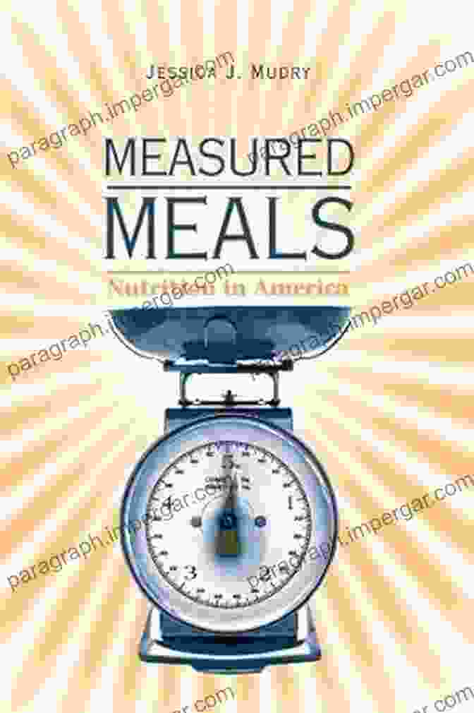 Measured Meals Nutrition In America Book Cover Measured Meals: Nutrition In America