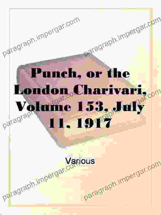 Punch, Or The London Charivari, Volume 153, July 11, 1917 Punch Or The London Charivari Volume 153 July 11 1917