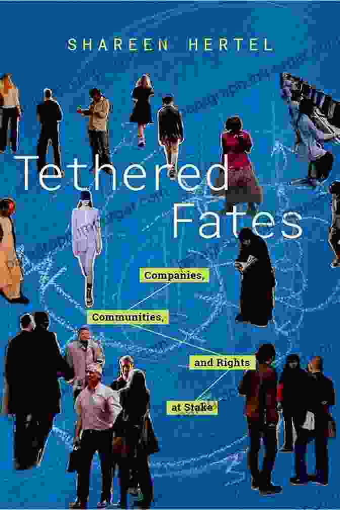 Tethered Fates Book Cover With The Tagline 'Companies, Communities, And Rights At Stake' Tethered Fates: Companies Communities And Rights At Stake