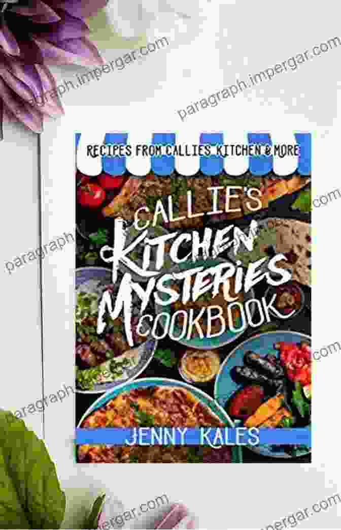 The Callie Kitchen Mysteries Cookbook Cover The Callie S Kitchen Mysteries Cookbook (A Callie S Kitchen Cozy Mystery)