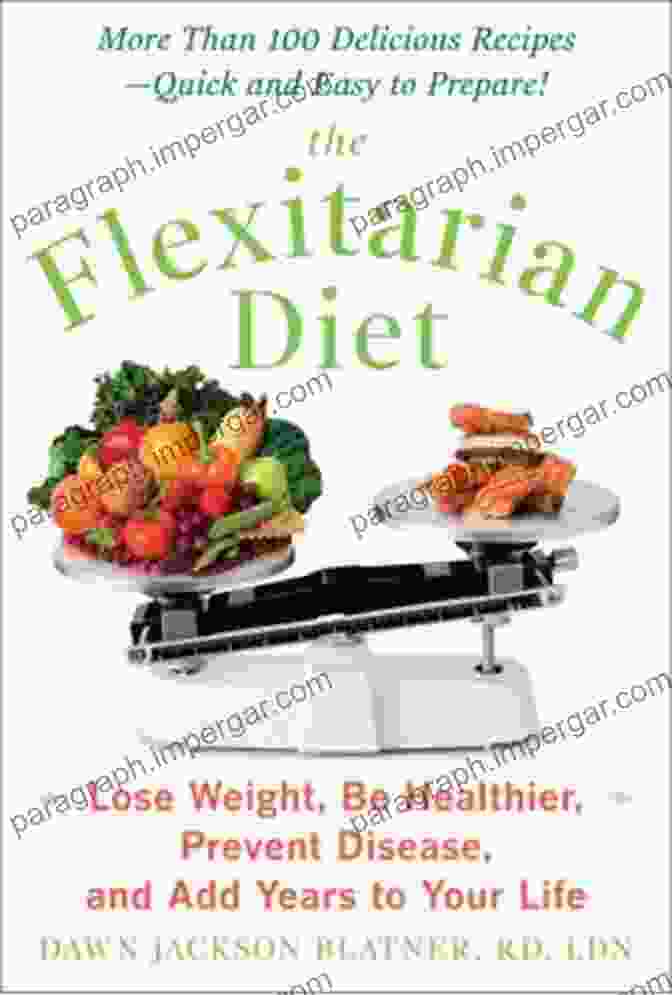 The Mostly Vegetarian Way: Lose Weight, Improve Your Health, Cure Illness And THE FLEXITARIAN DIET: THE MOSTLY VEGETARIAN WAY TO LOSE WEIGHT IMPROVE YOUR HEALTH CURE ILLNESS AND ENHANCE YOUR LONGEVITY