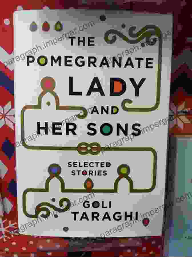 The Pomegranate Lady And Her Sons: Selected Stories By Ruth Prawer Jhabvala The Pomegranate Lady And Her Sons: Selected Stories