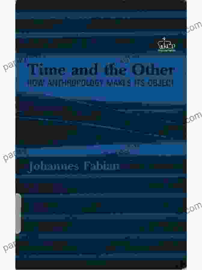 Time And The Other Book Cover Time And The Other: How Anthropology Makes Its Object