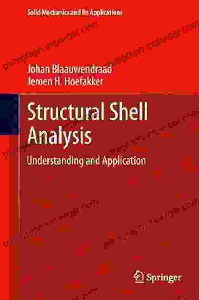 Understanding And Application Solid Mechanics And Its Applications 200 Book Cover Structural Shell Analysis: Understanding And Application (Solid Mechanics And Its Applications 200)