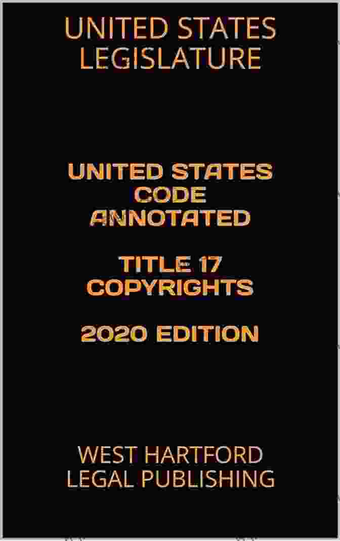 United States Code Annotated Title 17 Copyrights 2024 Edition UNITED STATES CODE ANNOTATED TITLE 17 COPYRIGHTS 2024 EDITION: WEST HARTFORD LEGAL PUBLISHING