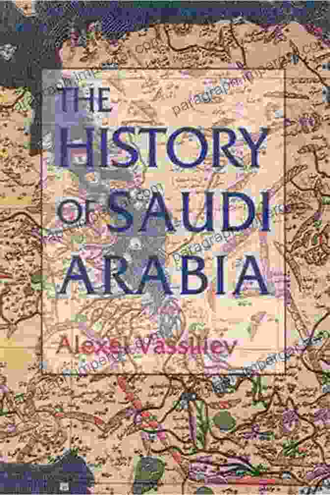 Wahhabism And The Rise Of The House Of Saud: Uncover The Hidden History Of Saudi Arabia Wahhabism And The Rise Of The House Of Saud