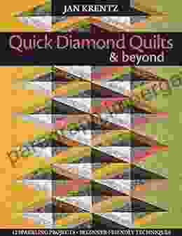 Quick Diamond Quilts Beyond: 12 Sparkling Projects Beginner Friendly Techniques