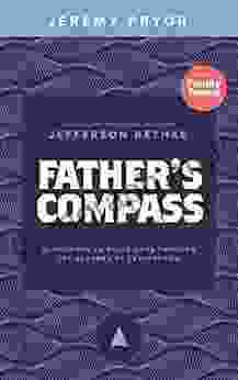 Father S Compass: 21 Insights To Guide Dads Through The Journey Of Fatherhood