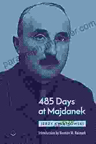 485 Days At Majdanek Jerzy Kwiatkowski