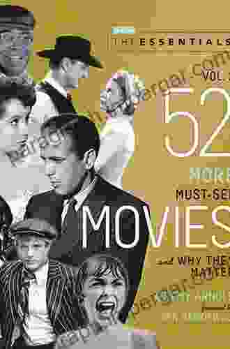 The Essentials Vol 2: 52 More Must See Movies and Why They Matter (Turner Classic Movies)