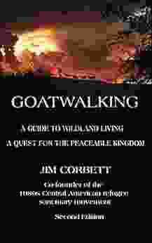 Goatwalking: A Guide To Wildland Living A Quest For The Peaceable Kingdom