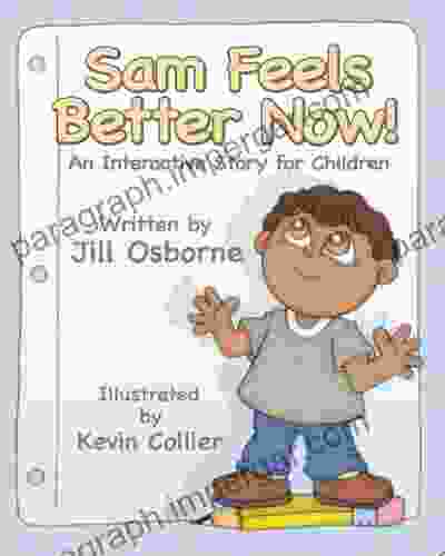 Sam Feels Better Now An Interactive Story For Children (Growing With Love 2)