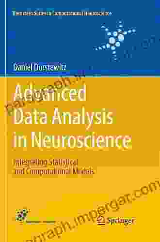 Advanced Data Analysis In Neuroscience: Integrating Statistical And Computational Models (Bernstein In Computational Neuroscience)