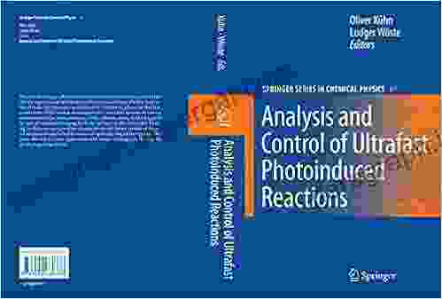 Analysis and Control of Ultrafast Photoinduced Reactions (Springer in Chemical Physics 87)