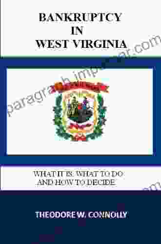 Bankruptcy in West Virginia: What it is What to Do and How to Decide (What is Bankruptcy)