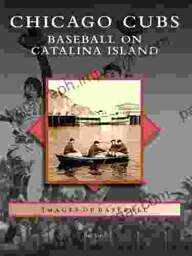 Chicago Cubs: Baseball On Catalina Island (Images Of Baseball)