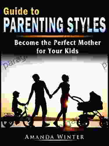 Guide To Parenting Styles: Become The Perfect Mother For Your Kids