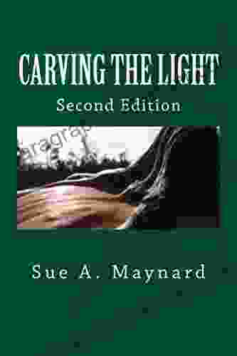 Carving The Light: Second Edition