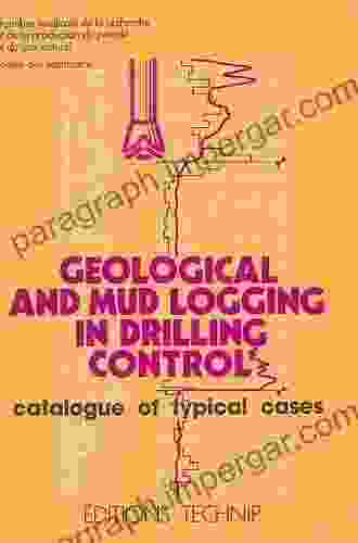 Geological And Mud Logging In Drilling Control: Catalogue Of Typical Cases