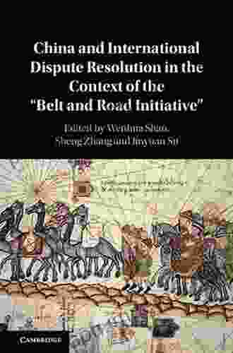 China And International Dispute Resolution In The Context Of The Belt And Road Initiative