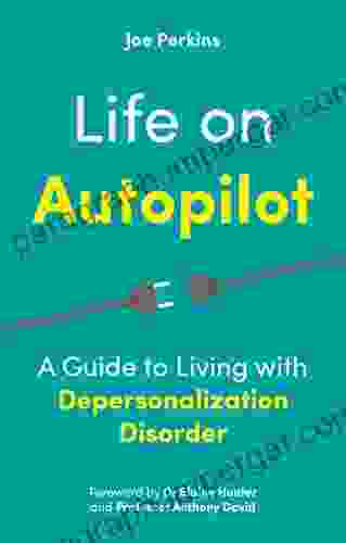 Life On Autopilot: A Guide To Living With Depersonalization Disorder