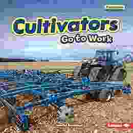 Cultivators Go To Work (Farm Machines At Work)