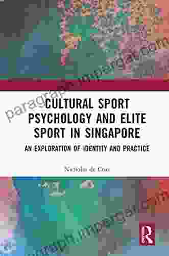 Cultural Sport Psychology And Elite Sport In Singapore: An Exploration Of Identity And Practice