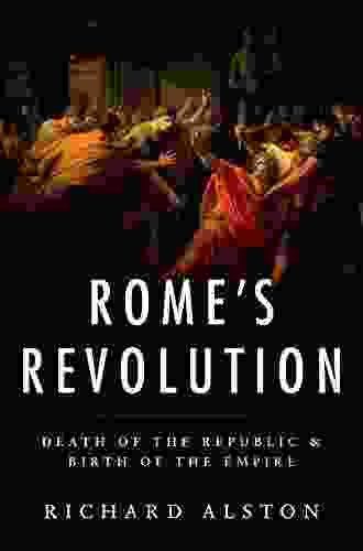 Rome S Revolution: Death Of The Republic And Birth Of The Empire (Ancient Warfare And Civilization)