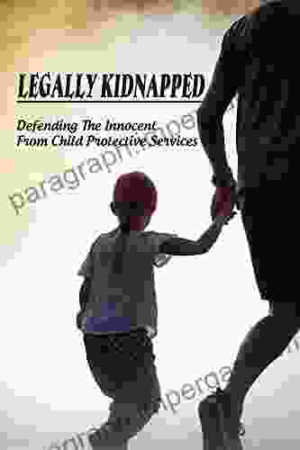 Legally Kidnapped: Defending The Innocent From Child Protective Services: Abduction Safety Tips