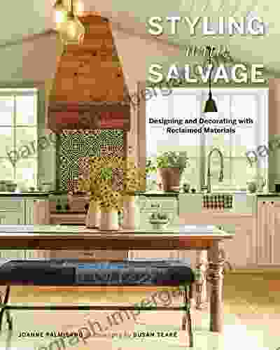 Styling With Salvage: Designing And Decorating With Reclaimed Materials