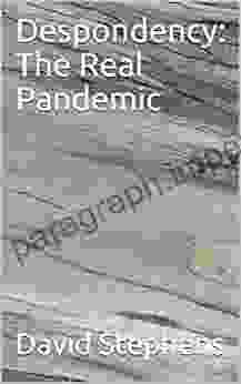 Despondency: The Real Pandemic Joelle M Abi Rached