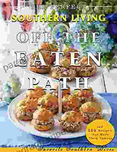 The Perfect Southern Living Off the Eaten Path: Favorite Southern Dives and 150 Recipes that Made Them Famous