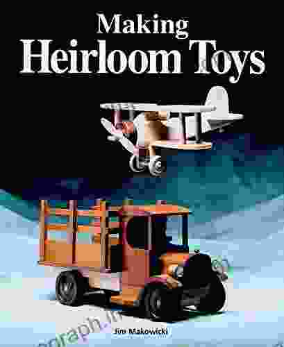 Making Heirloom Toys Jim Makowicki