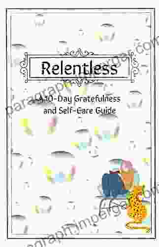 Relentless: A 10 Day Gratefulness And Self Care Guide