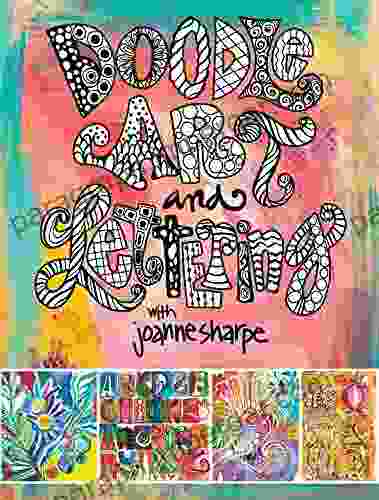 Doodle Art And Lettering With Joanne Sharpe: Inspiration And Techniques For Personal Expression