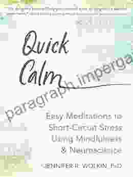 Quick Calm: Easy Meditations To Short Circuit Stress Using Mindfulness And Neuroscience