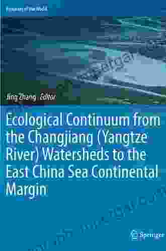 Ecological Continuum From The Changjiang (Yangtze River) Watersheds To The East China Sea Continental Margin (Estuaries Of The World)