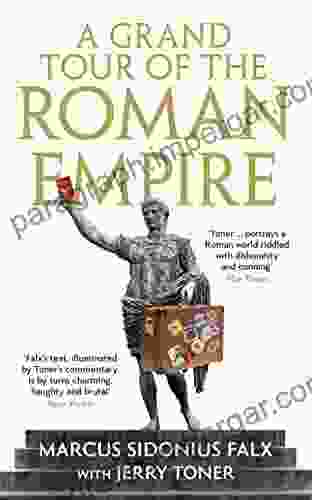 A Grand Tour Of The Roman Empire By Marcus Sidonius Falx (The Marcus Sidonius Falx Trilogy 1)