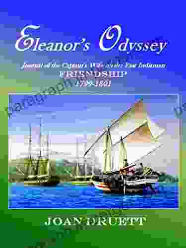 Eleanor S Odyssey : Journal Of The Captain S Wife On The East Indiaman Friendship 1799 1801