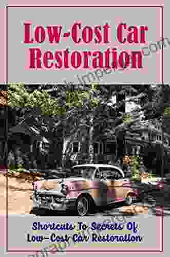 Low Cost Car Restoration: Shortcuts To Secrets Of Low Cost Car Restoration